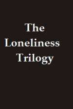 Watch The Lonliness Trilogy 0123movies