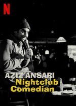 Watch Aziz Ansari: Nightclub Comedian (TV Special 2022) 0123movies