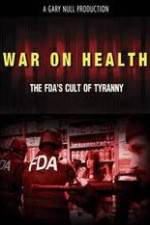 Watch War on Health FDAs Cult of Tyranny 0123movies