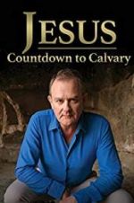 Watch Jesus: Countdown to Calvary 0123movies
