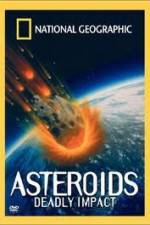Watch National Geographic : Asteroids Deadly Impact 0123movies
