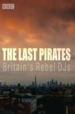 Watch The Last Pirates: Britain\'s Rebel DJs 0123movies