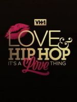 Watch Love & Hip Hop: It\'s a Love Thing 0123movies
