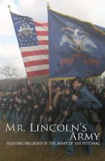 Watch Mr Lincoln\'s Army: Fighting Brigades of the Army of the Potomac 0123movies