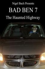 Watch Bad Ben 7: The Haunted Highway 0123movies