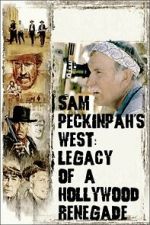 Watch Sam Peckinpah\'s West: Legacy of a Hollywood Renegade 0123movies