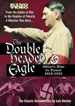 Watch The Double-Headed Eagle: Hitler's Rise to Power 19... 0123movies