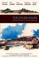 Watch The Oyler House: Richard Neutra\'s Desert Retreat 0123movies
