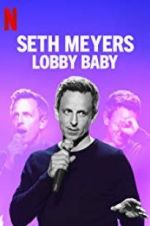 Watch Seth Meyers: Lobby Baby 0123movies