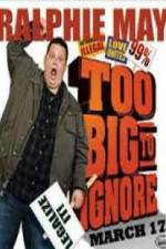 Watch Ralphie May: Too Big to Ignore 0123movies