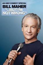 Watch Bill Maher But I'm Not Wrong 0123movies