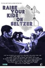 Watch Raise Your Kids on Seltzer 0123movies