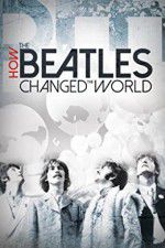 Watch How the Beatles Changed the World 0123movies