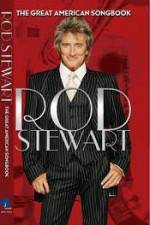 Watch Rod Stewart: It Had to Be You - The Great American Songbook 0123movies