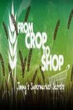 Watch Crop to Shop: Jimmy's Supermarket Secrets 0123movies