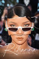 Watch Rihanna: No Regrets 0123movies