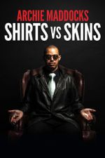 Watch Archie Maddocks: Shirts Vs Skins (TV Special 2018) 0123movies