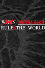 Watch When Metallica Ruled the World 0123movies