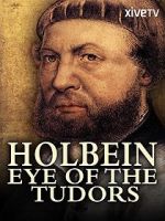 Watch Holbein: Eye of the Tudors 0123movies