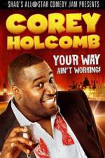 Watch Corey Holcomb: Your Way Ain't Working 0123movies