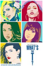 Watch What\'s the T? 0123movies
