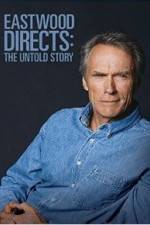 Watch Eastwood Directs: The Untold Story 0123movies