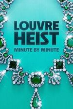 Watch Louvre Heist: Minute by Minute (TV Special 2025) 0123movies