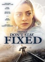 Watch Things Don\'t Stay Fixed 0123movies