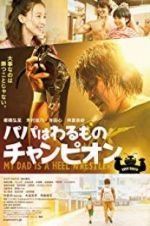 Watch My Dad Is a Heel Wrestler 0123movies