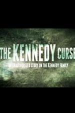 Watch The Kennedy Curse: An Unauthorized Story on the Kennedys 0123movies