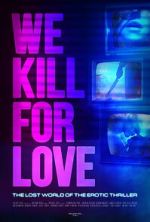 Watch We Kill for Love 0123movies