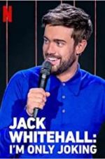 Watch Jack Whitehall: I\'m Only Joking 0123movies