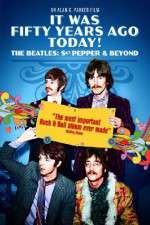 Watch It Was Fifty Years Ago Today... Sgt Pepper and Beyond 0123movies