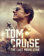 Watch Tom Cruise: The Last Movie Star 0123movies