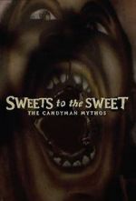 Watch Sweets to the Sweet: The Candyman Mythos 0123movies