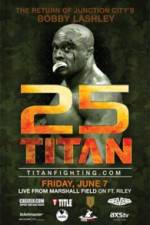 Watch Titan Fighting Championship 25: Kevin Asplund vs. Bobby Lashley 0123movies