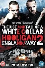 Watch White Collar Hooligan 2 England Away 0123movies