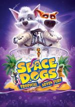 Watch Space Dogs: Tropical Adventure 0123movies