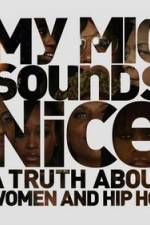 Watch My Mic Sounds Nice The Truth About Women in Hip Hop 0123movies