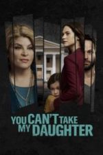 Watch You Can\'t Take My Daughter 0123movies