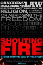 Watch Shouting Fire Stories from the Edge of Free Speech 0123movies