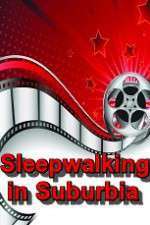 Watch Sleepwalking in Suburbia 0123movies