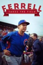 Watch Ferrell Takes the Field 0123movies