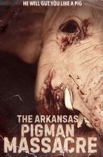 Watch The Arkansas Pigman Massacre 0123movies