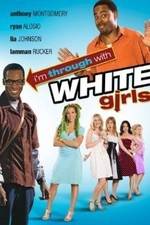 Watch I'm Through with White Girls 0123movies