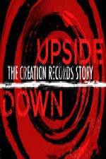 Watch Upside Down The Creation Records Story 0123movies