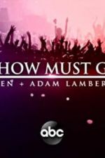 Watch The Show Must Go On: The Queen + Adam Lambert Story 0123movies