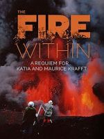 Watch The Fire Within: A Requiem for Katia and Maurice Krafft 0123movies