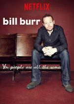 Watch Bill Burr: You People Are All the Same. 0123movies