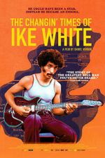 Watch The Changin\' Times of Ike White 0123movies